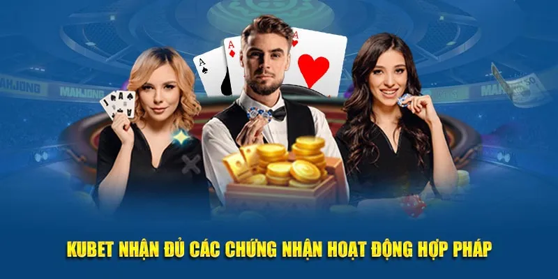 KUBET nhận đủ các chứng nhận hoạt động hợp pháp