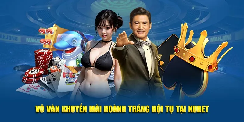 Vô vàn khuyến mãi hoành tráng hội tụ tại KUBET