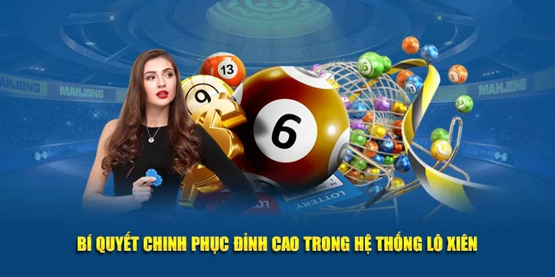 Bí quyết chinh phục đỉnh cao trong hệ thống lô xiên