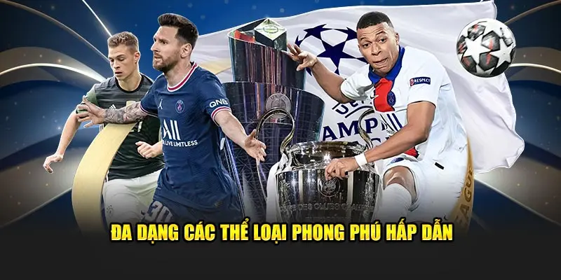 Đa dạng các thể loại phong phú hấp dẫn