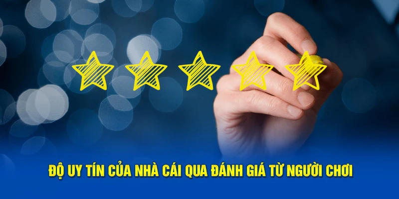 Độ uy tín của nhà cái qua đánh giá từ người chơi