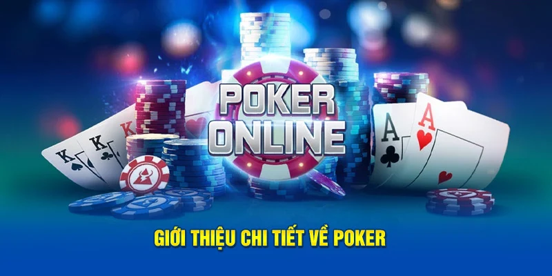 Giới thiệu chi tiết về Poker