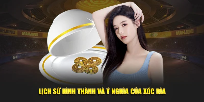 Lịch sử hình thành và ý nghĩa của xóc đĩa