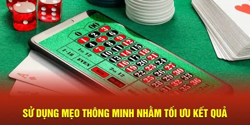 Sử dụng mẹo thông minh nhằm tối ưu kết quả