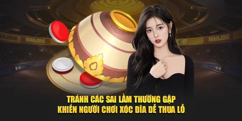 Tránh các sai lầm thường gặp khiến người chơi xóc đĩa dễ thua lỗ